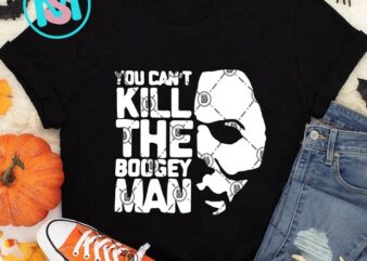 You Cant Kill The Boogey Man Michael Mayer SVG, Happy Halloween’s Day SVG EPS DXF PNG Digital Download t shirt design template