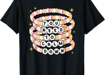 You Need To Calm Down Word Bread Bracelet Men Women Kids T-Shirt