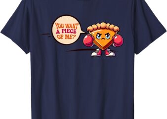 You Want a Piece of Me Pumpkin Pie Funny Cute Pun Fall T-Shirt