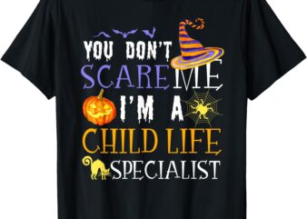 You don’t scare Child Life Specialist Halloween Saying Fun T-Shirt