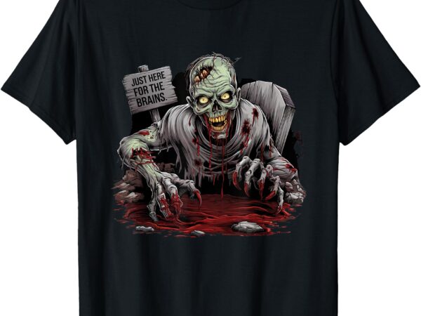 Zombie _just here for the brains_ halloween creep t-shirt