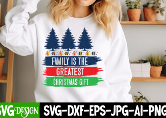 Family is the Greatest Christmas Gift t-Shirt Design, Christmas,Christmas t-Shirt Design, Christmas SVG Bundle,Christmas Svg Cut Files