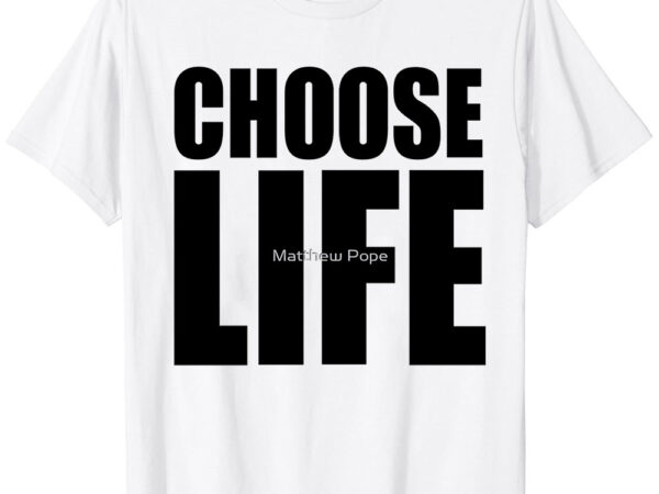 Choose life classic t-shirt