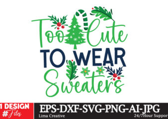 Too Cute To Wear Sweaters t-shirt design,