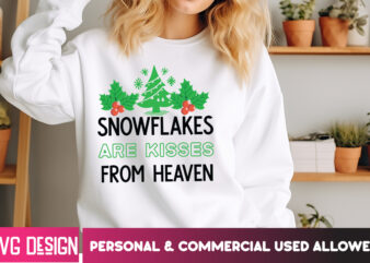 Snowflakes Are kisses From Heaven T-Shirt Design, Snowflakes Are kisses From Heaven Vector t-Shirt Design, Christmas SVG Design, Christmas T