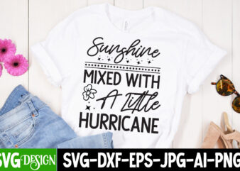 Sunshine Mixed With A Little Hurricane t-shirt design, Sarcastic Bundle,Sarcastic SVG,Sarcastic SVG Bundle,Sarcastic Sublimation PNG, Funny