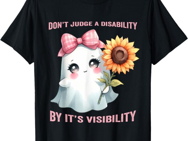 Don’t judge a disability by it’s visibility funny boo t-shirt