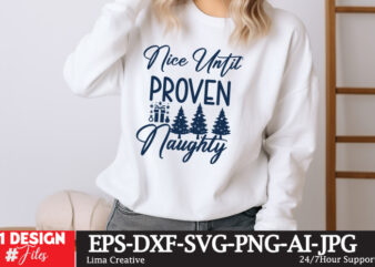 Nice until Proven Naughty Sublimation Design,christmas,christmas songs,christmas music,christmas song,merry christmas,classic christmas song