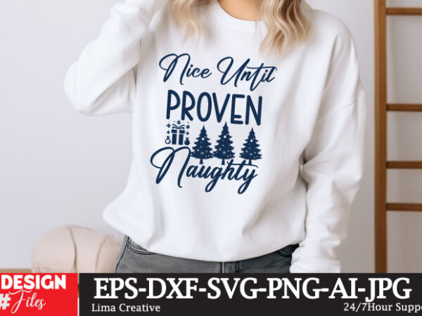 Nice until proven naughty sublimation design,christmas,christmas songs,christmas music,christmas song,merry christmas,classic christmas song