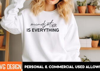 Mindset is Everything t-shirt design, Sarcastic SVG Bundle,Sarcastic Quotes,Sarcastic Sublimation Bundle,Sarcasm SVG,Sarcastic Bundle,Sarcas