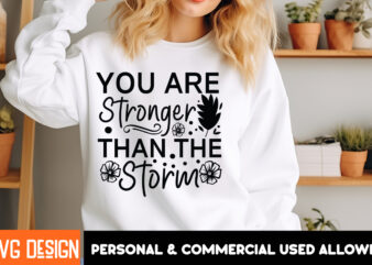 You Are Stronger Than the Strom t-shirt design, Sarcastic SVG Bundle,Sarcastic Quotes,Sarcastic Sublimation Bundle,Sarcasm SVG,Sarcastic Bun