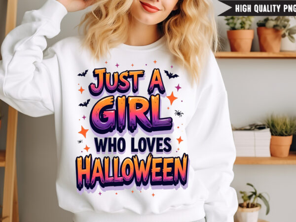 Just a girl who loves halloween t-shirt design, halloween t-shirt design,halloween,halloween t-shirt design bundle,happy halloween t-shirt