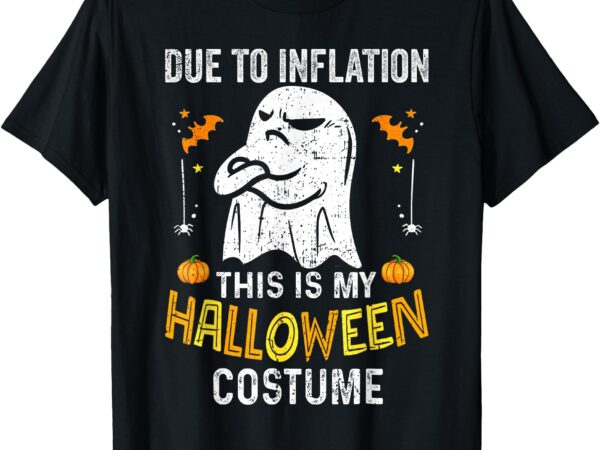 Funny halloween due to inflation this is my halloween costum t-shirt