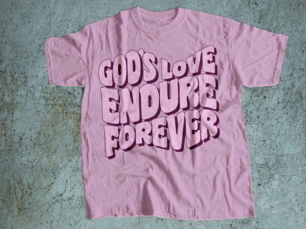 Gods endured forever t-shirt