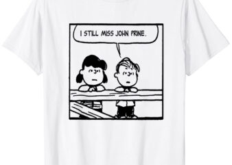 i still miss john prine and so should you T-Shirt