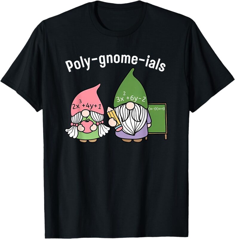 polygnomeials math teacher T-Shirt