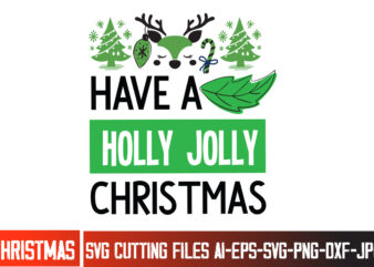 Have a Holly Jolly Christmas T-Shirt Design, Have a Holly Jolly Christmas SVG Cut File, Christmas SVG,Christmas SVG Bundle,Merry Christmas