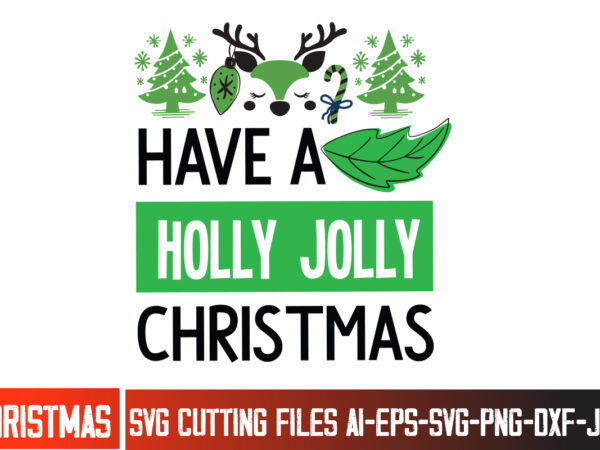 Have a holly jolly christmas t-shirt design, have a holly jolly christmas svg cut file, christmas svg,christmas svg bundle,merry christmas