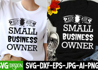 Small Business Owner T-Shirt Design, Sarcastic SVG Design,Sarcastic Sublimation PNG,Funny SVG, Business SVG Design, Sarcastic Bundle