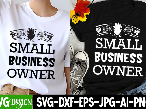 Small business owner t-shirt design, sarcastic svg design,sarcastic sublimation png,funny svg, business svg design, sarcastic bundle