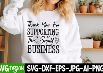 Thank You For Supporting this Small Business T-Shirt Design, Sarcastic SVG Design,Sarcastic Sublimation PNG,Funny SVG, Business SVG Design,