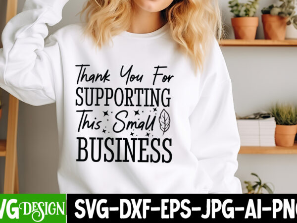 Thank you for supporting this small business t-shirt design, sarcastic svg design,sarcastic sublimation png,funny svg, business svg design,