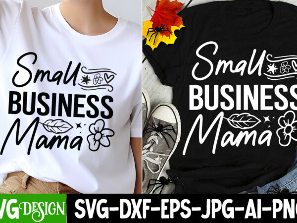 Small business mama t-shirt design, small business mama svg design , small business svg,motivational quotes svg,inspirationl svg, business