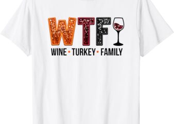 wtf wine turkey family T-Shirt