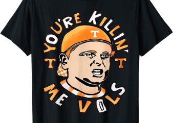 you’re killing me vols T-Shirt