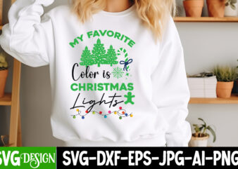 My Favorite Color is Christmas Lights T-Shirt Design ,My Favorite Color is Christmas Lights Sublimation Design, Christsas T0-Shirt Design