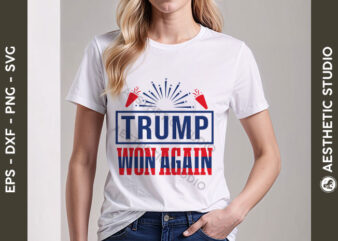 Trump won again svg, donald trump 2024 svg, president trump patriotic svg, trump supporter design, election 2024 svg, america great again.