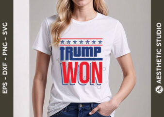 Trump Won SVG, Donald Trump 2024 Svg, President Trump, Trump PNG, Election 2024 Svg, Donald Trump Svg, Election Inauguration, Political t shirt designs for sale