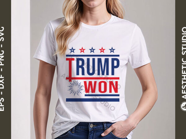 Trump won svg, donald trump 2024 svg, president trump, trump png, election 2024 svg, donald trump svg, election inauguration, political t shirt designs for sale