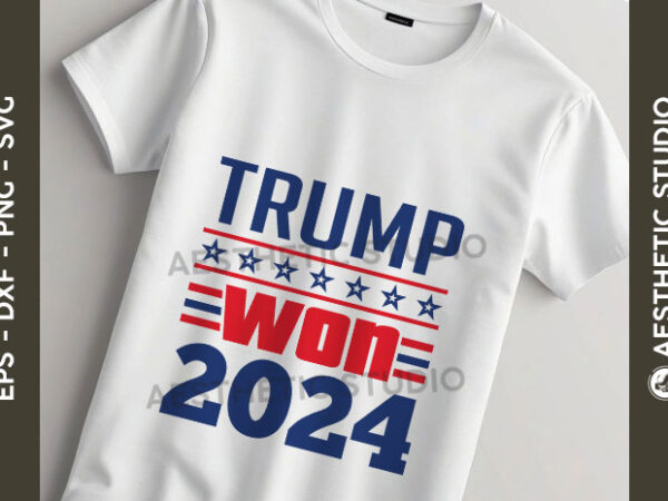 Trump won 2024 svg, donald trump 2024 svg, president trump, patriotic svg, political svg, pro-trump design, election 2024 svg, support trump