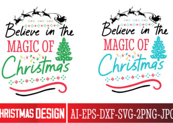 Believe in the Magic of Christmas T-Shirt Design, Believe in the Magic of Christmas Vector T-Shirt Design, Christmas SVG Design, Christmas