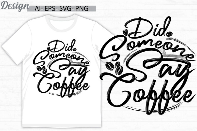 did someone say coffee typography vintage quote art, coffee say, coffee cup phrase tee clothing ideas