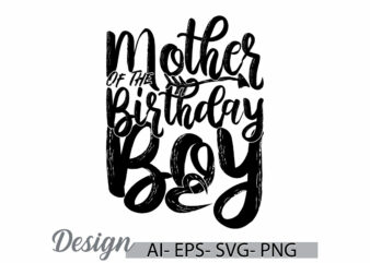 mother of the birthday boy, mid adult celebration mothers gift, mom and boy birthday greeting tee clothing