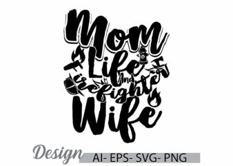 mom life and firefighter wife, human body part mom life greeting, firefighter wife graphic design, mom and wife gift design