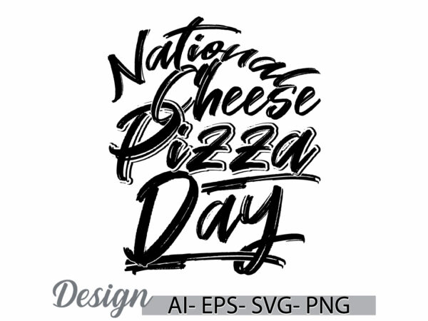 National cheese pizza day, best friend gift greeting, pizza day design funny cheese pizza quote gift design