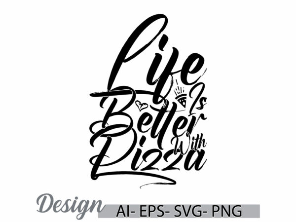 Life is better with pizza lettering vintage retro greeting template, pizza day greeting, pizza gift typography vintage text style design