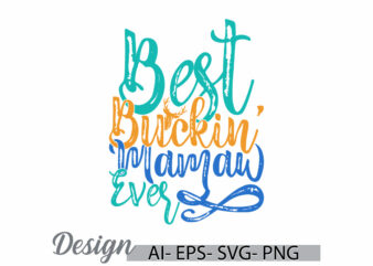 best buckin’ mamaw ever graphic gift t shirt ideas, best buckin’ say mamaw lover design