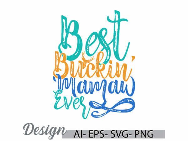 Best buckin’ mamaw ever graphic gift t shirt ideas, best buckin’ say mamaw lover design