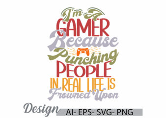 i’m a gamer because punching people in real life is frowned upon, controller gaming, video game, sport life video game design