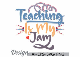 teaching is my jam t shirt emblem, love you teacher, best teacher friend gift greeting design