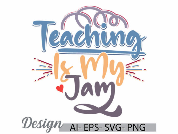 Teaching is my jam t shirt emblem, love you teacher, best teacher friend gift greeting design