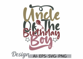 uncle of the birthday boy calligraphy vintage text style design, love you uncle, uncle gift ideas, birthday boy event uncle gift design