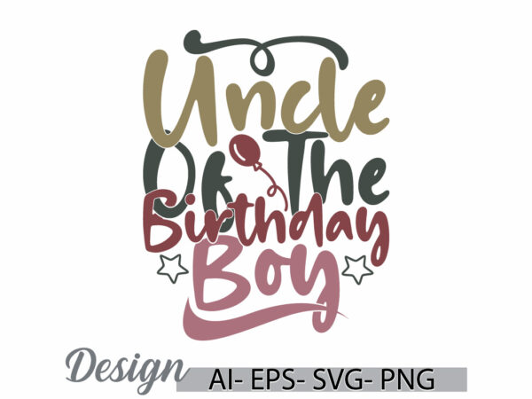 Uncle of the birthday boy calligraphy vintage text style design, love you uncle, uncle gift ideas, birthday boy event uncle gift design