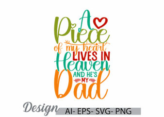 a piece of my heart lives in heaven and he’s my dad, heart love fathers day gift greeting, inspirational say dad lover vintage style design