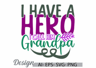 i have a hero i call him grandpa vintage retro design, call him grandpa, fathers day friend gift greeting, grandpa lover ideas inspire say