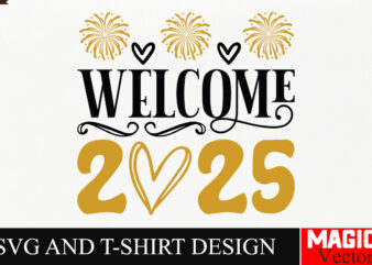 Welcome 2025 SVG Cut File,Happy New Year 2025 Svg Bundle, Happy New Year 2025 svg, New Year SVG Bundle, New Year quotes svg file, Hello 2025